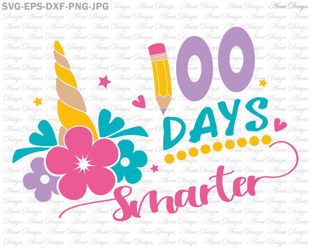 100 Days Smarter Svg, 100 Days Svg, 100th Day of School Svg, Unicorn ...