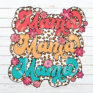 Mama Mama Mama Floral 90s PNG Digital Download Sublimation T-Shirt Design