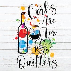 Corks are for Quitters PNG Sublimation, Wine Lover PNG, Sublimation Designs Downloads, Digital Designs for Sublimation, Wine PNG