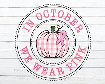 In October We Wear Pink Circle PNG Breast Cancer Awareness Pink Ribbon Instant Download Sublimation T-Shirt Design with Pumpkin Typography