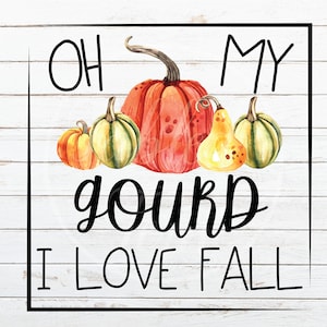 Oh My Gourd Ich liebe Herbst PNG Datei Instant Download Sublimation T-Shirt Design Herbst Liebhaber Herbst Herbst Saison Kürbis Kürbis KürbisSe Aquarell