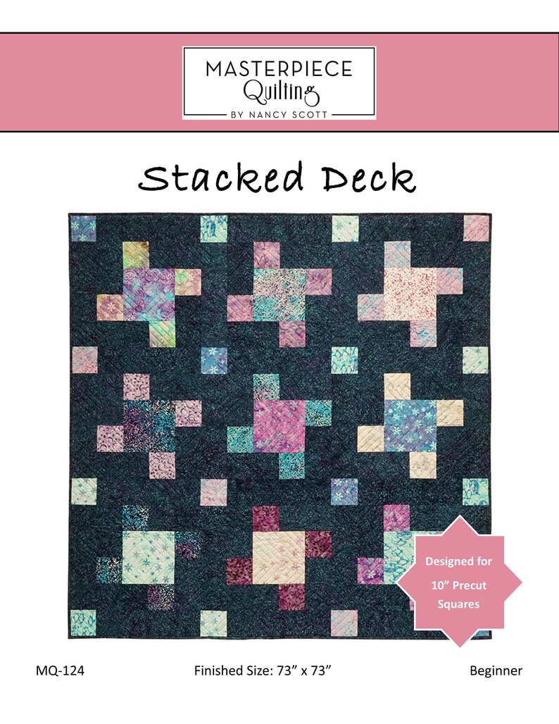 May include: A quilting pattern called "Stacked Deck" by Nancy Scott. The pattern is designed for 10-inch precut squares and results in a finished quilt measuring 73 inches by 73 inches. The pattern is for beginners.