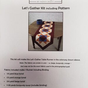 May include: A quilting kit for a table runner called "Let's Gather". The kit includes fabric in blue, orange, beige, and burgundy, and a pattern for a table runner that is 16.5 inches by 72 inches.