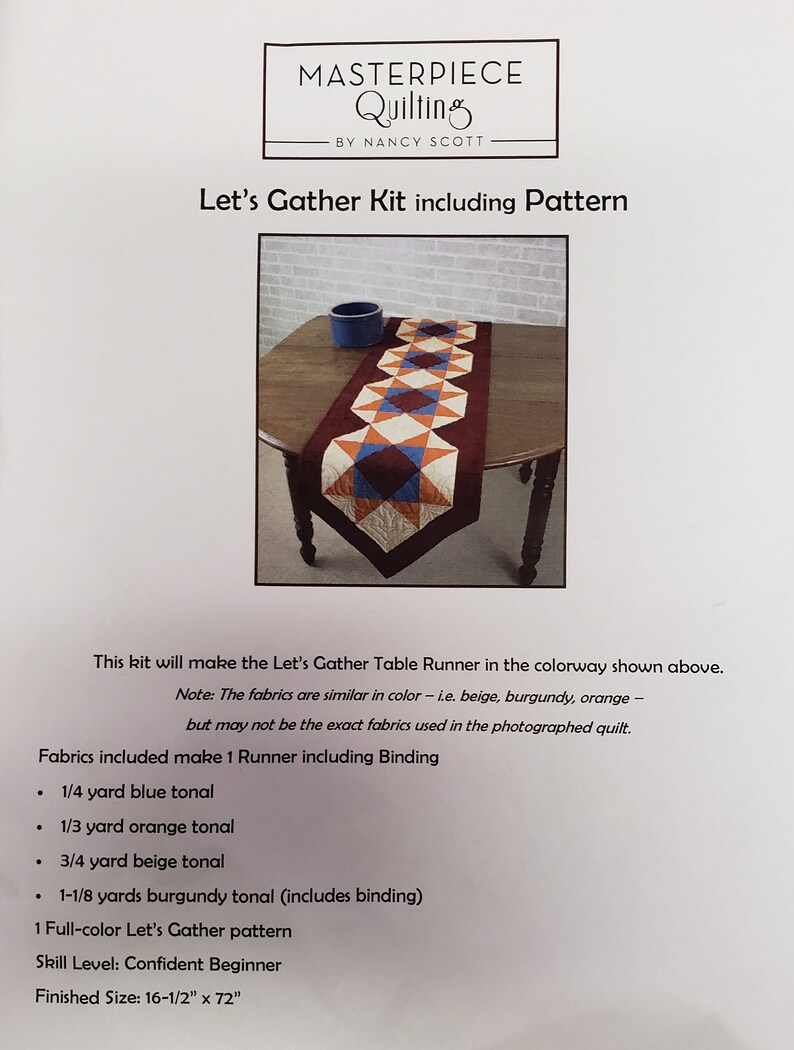 May include: A quilting kit for a table runner called "Let's Gather". The kit includes fabric in blue, orange, beige, and burgundy, and a pattern for a table runner that is 16.5 inches by 72 inches.