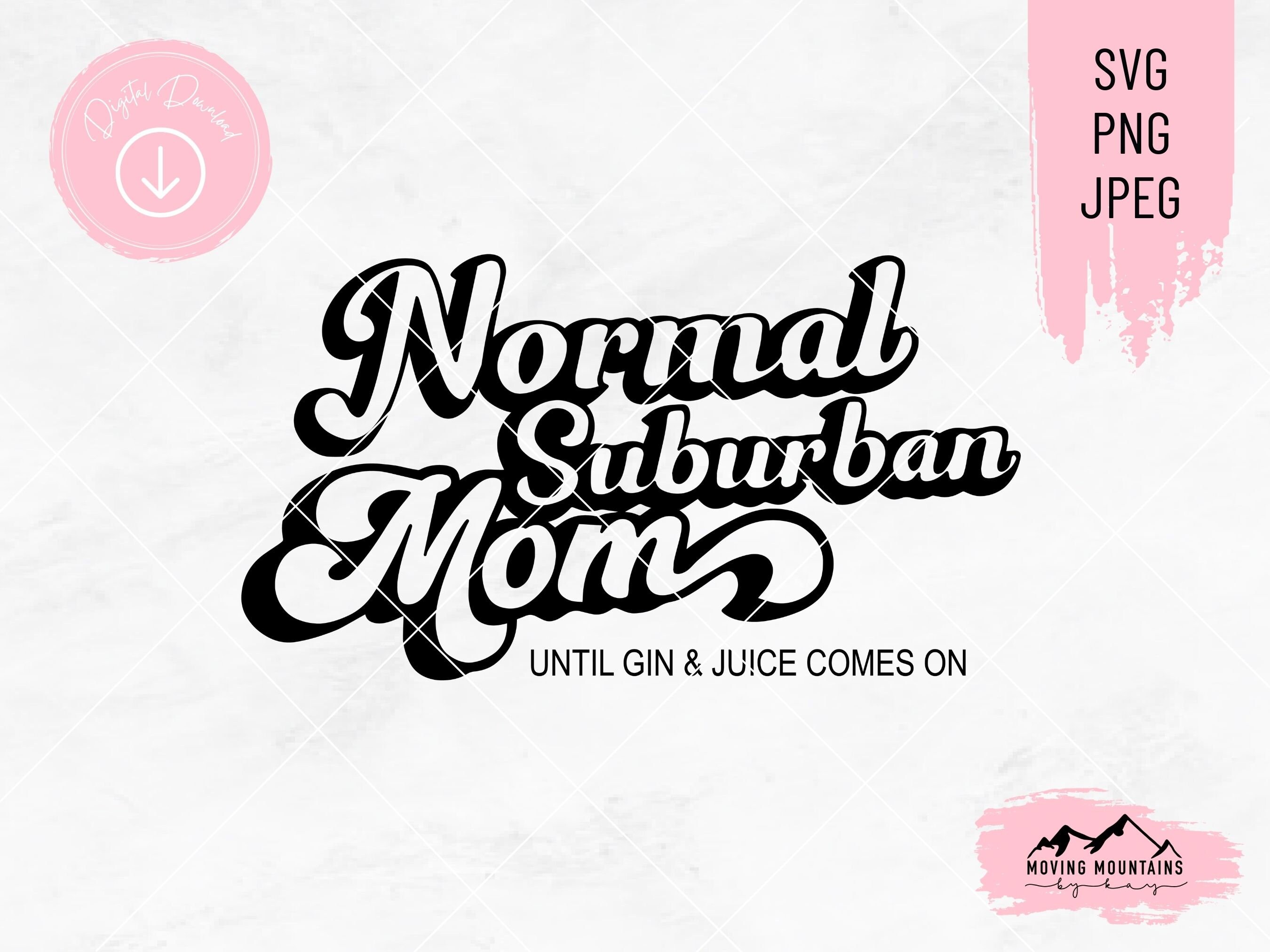 Normal Suburban Mom Until Jin And Juice Come On Tshirt Normal Suburban Mom Until Jin And Juice Come On Tshirt