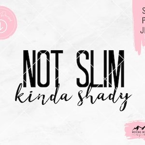 May include: Black and white graphic text design on a pink background. The text reads "NOT SLIM kinda shady".