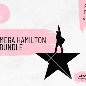 Hamilton Mega Bundle (Vol 1, Vol 2, Vol 3, Vol 4) (41 Designs) - svg, png, jpeg - for Cricut/Cutting Machines DIGITAL DOWNLOAD