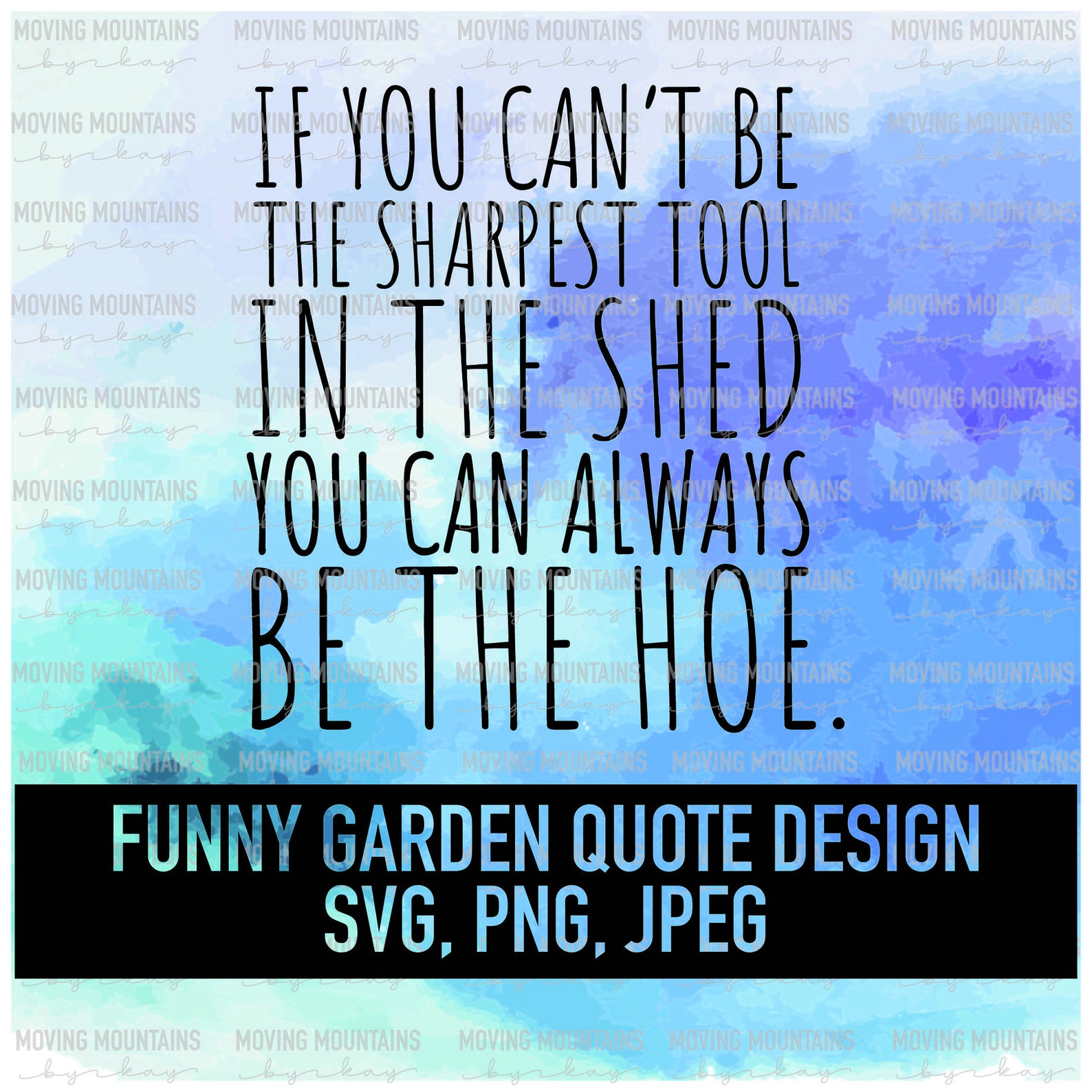 Once A Hoe Always A Hoe Quote You Can Always Be The Hoe/Funny Gardening Quote svg png | Etsy