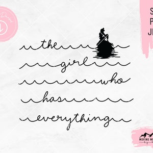 The Girl Who Has Everything - Ariel Inspired Design - svg, png, jpeg - for Cricut/Cutting Machines DIGITAL DOWNLOAD