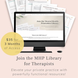 May include: A computer screen displaying a website for a mental health printables library for therapists. The website is called "MHP Library" and offers 100+ worksheets and homework pages to elevate your private practice. The website is offering a 3-month membership for $35.