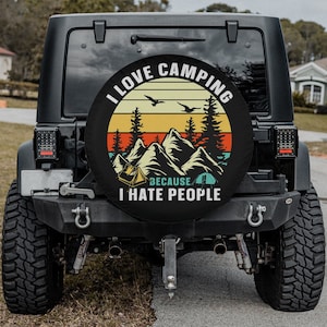 I Love Camping Because I Hate People Spare Tire Cover Thickening Leather Universal Fit for Jeep, Trailer, RV, SUV, Truck, Personalized Gift