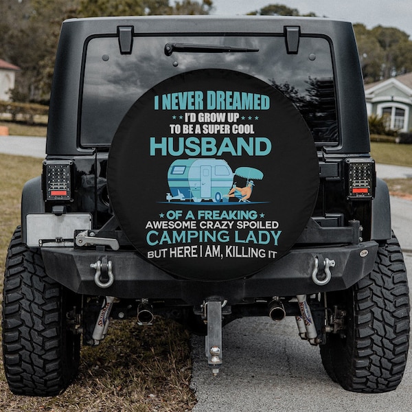 I Never Dreamed Husband Of A Freaking Camping Lady Spare Tire Cover Thickening Leather Universal Fit for Jeep, Trailer, RV, SUV, Truck
