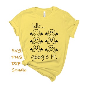 May include: Yellow t-shirt with the text "idk... google it." and a series of black and white emoji faces with different expressions.