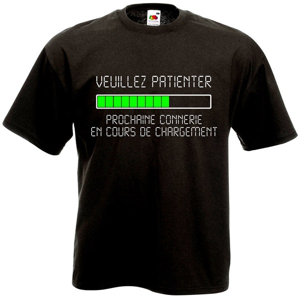 T-shirt Veuillez patienter Prochaine connerie en cours de chargement - Humour Geek