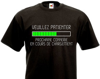 T-shirt Veuillez patienter Prochaine connerie en cours de chargement - Humour Geek