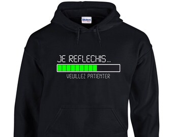 Sweat à capuche Je réfléchis... Veuillez patienter - Humour Geek