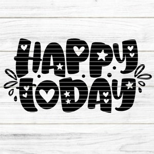 happy today Plotterdatei SVG DXF FCM, happy, today, Text, Geburtstag, Laser, Druck, Sublimation, eps png pdf jpg Cricut Silhouette Brother