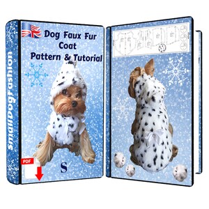 May include: A PDF pattern and tutorial for a dog coat. The cover features a small dog wearing a white faux fur coat with black spots. The text on the cover reads "Dog Faux Fur Coat Pattern & Tutorial".