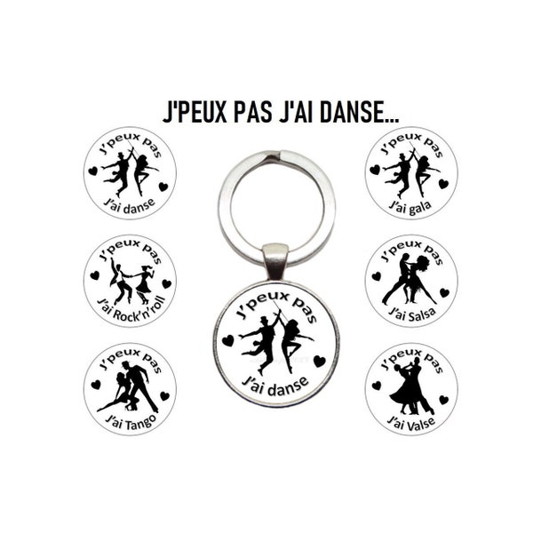 Porte clés danse, danseur, J'peux pas j'ai danse, J'peux j'ai tango, J'peux pas j'ai rock, porte clés prof de danse, cadeau danseuse