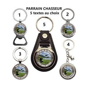 Porte clés parrain chasseur, décapsuleur parrain, Le roi de la chasse c'est mon parrain, Mon parrain un chasseur au top, cadeau pour lui