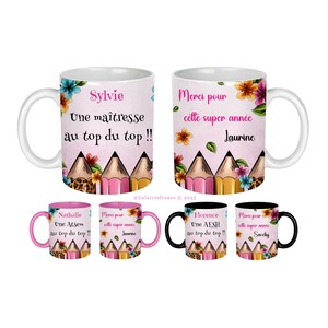 Peut inclure: Mugs en céramique blanche avec des motifs floraux et de crayons. Les tasses présentent du texte en français, notamment des noms et des phrases comme "Une maîtresse au top du top !!" et "Merci pour cette super année".