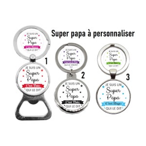 Votre prénom - Porte clés papa personnalisé, décapsuleur papa, "Je suis un super papa c'est Théo qui le dit", idée cadeau fête des pères