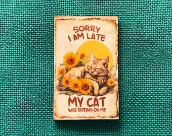 Cat Was Sitting On Me | Wooden Needle Minder | Cover Minder
