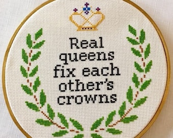 Real Queens Fix Each Other’s Crowns feminist cross stitch