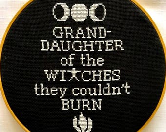 Granddaughter of the Witches They Couldn't Burn cross stitch
