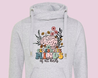 Cowl neck hoodie - Celebrate minds of all kinds -  Ladies/Unisex hoodie - Neurodiversity hoodie, funny ADHD hoodie, autism awareness hoodie