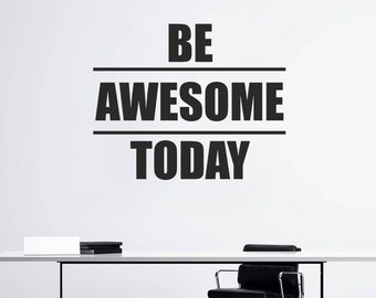 Be Awesome Today - Wall Sticker, Office Wall Decal, Decor for Office, Studio, Motivation Lettering, Removable Vinyl Sticker, Wall Art
