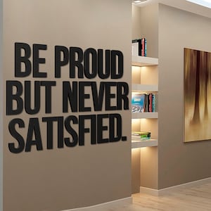 Be Proud But Never Satisfied | PVC Wall Panels, 3D Decor, Volumetric Letters, Removable Motivational Decor, Inscription, Office, Wall Art
