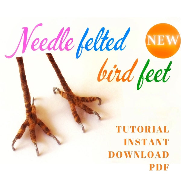 Realistic bird Feet making tutorial, digital download PDF file, wool legs making guide for needle felted birds.