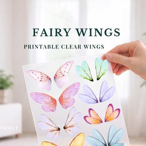 May include: A selection of printable fairy wings in shades of pink, purple, and blue. The text "FAIRY WINGS" and "PRINTABLE CLEAR WINGS" are visible. The wings are held by a hand.