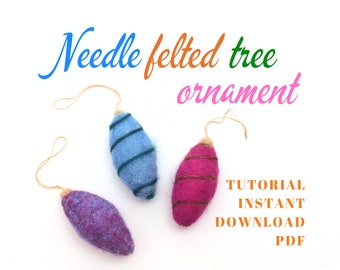 DIY christmas tree ornament tutorial PDF, digital download needle felted colorful ornament making guide.