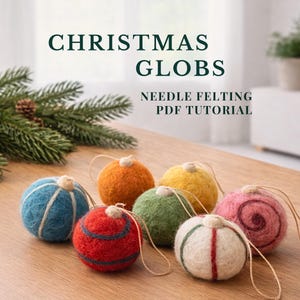 May include: A collection of colorful, handmade Christmas globes. The globes are made of felt and feature various designs, including stripes and swirls. The image also includes text that reads "CHRISTMAS GLOBES" and "NEEDLE FELTING PDF TUTORIAL".