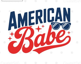 American Babe SVG, 4th of July SVG, July 4th svg, Fourth of July svg, America svg, American Mama, USA Flag svg, Cut File Cricut