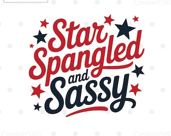 Star Spangled and Sassy SVG, 4th of July svg, July 4th svg, Fourth of July svg, patriotic SVG, America svg, USA Flag svg, Cut File Cricut