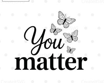 You Matter SVG, Positive SVG, Motivational SVG, Mental Health Awareness, Inspirational svg, Cut Files for Cricut, Silhouette