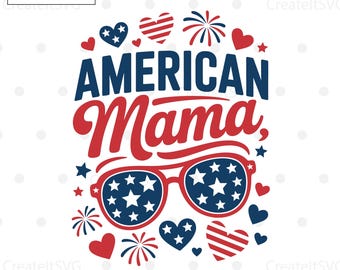 American Mama SVG, 4th of July SVG, July 4th svg, Fourth of July svg, America svg, American Mama, USA Flag svg, Cut File Cricut