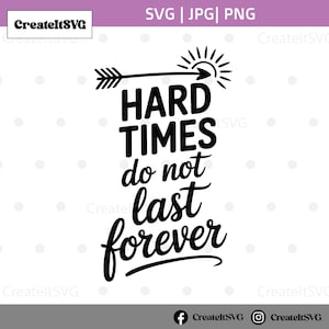 Harde tijden duren niet altijd SVG, motiverende SVG, bewustzijn van geestelijke gezondheid, inspirerende svg, gesneden bestanden voor Cricut, silhouet