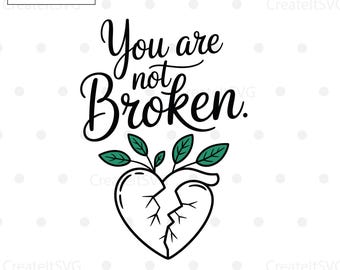 SVG "No estás roto", SVG motivacional, Concientización sobre la salud mental, SVG inspirador, Salud mental, Archivos de corte para Cricut, Silhouette