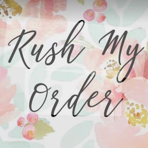 May include: A watercolor floral design with the words "Rush My Order" in elegant black script. The background features soft pink and peach flowers with green leaves, creating a delicate and artistic aesthetic.