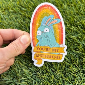Tu es mon meilleur ami | Fan art de Kiff | Lapin Barry Buns | autocollant ou aimant | Brillant ou holographique et options de taille