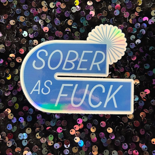 Sober as Fuck Retro Modern Holographic Sticker sobriety AA vintage looking recovery outdoor heavy duty handmade