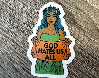 Goddess God Hates Us All | Sticker or Magnet | Choose Your Size and Finish