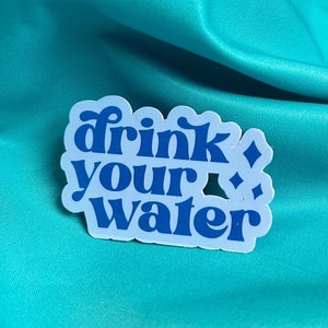 Drink Your Water Sticker | Choose Your Finish