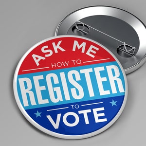 May include: Red, white, and blue button with the text "Ask Me How To Register To Vote" and a star on each side of the text.