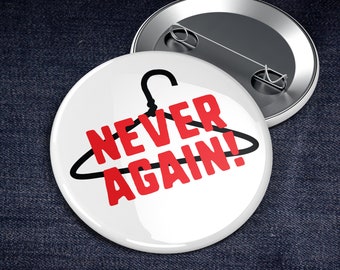 Never Again Wire Hanger — 2.25" Pinback Pin Button Badge | Trust Women | Believe Women | Feminist | Abortion | Georgia | Alabama | Choice