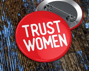 Trust Women Pro-Choice — 2.25" Pinback Pin Button Badge Political Anti-trump | Believe Women | Feminist | Abortion | Georgia | Alabama